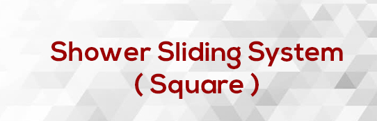Shower Sliding System ( Square )