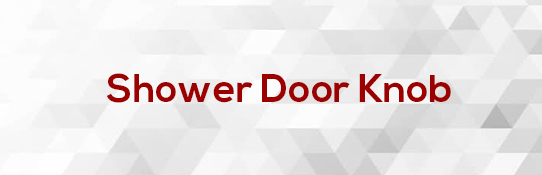 Shower Door Knob